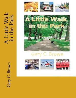 A Little Walk in the Park de Gary C. Brown