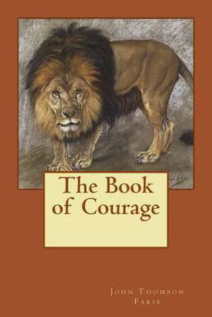 The Book of Courage de John Thomson Faris