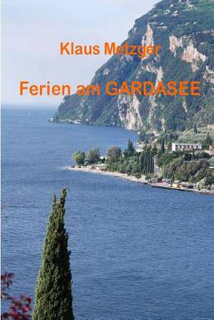 Ferien Am Gardasee de Klaus Metzger