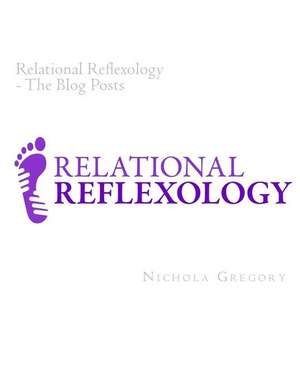 Relational Reflexology the Blog Posts de MS Nichola Jane Gregory