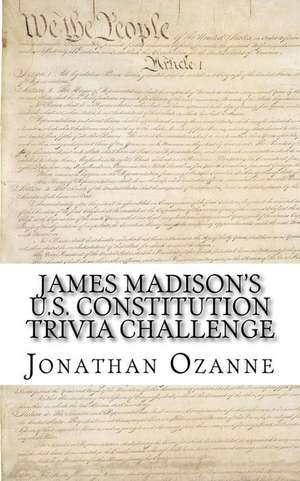 James Madison's U.S. Constitution Trivia Challenge de Jonathan Ozanne