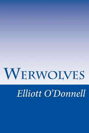Werwolves de Elliott O'Donnell