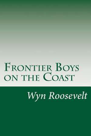 Frontier Boys on the Coast de Roosevelt, Wyn