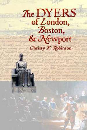 The Dyers of London, Boston, & Newport de Christy K. Robinson