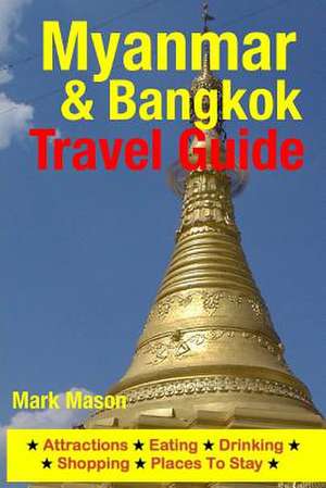 Myanmar & Bangkok Travel Guide de Mark Mason