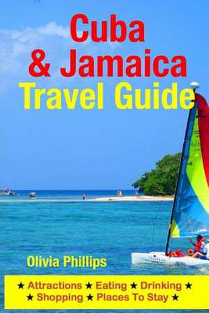 Cuba & Jamaica Travel Guide de Olivia Phillips