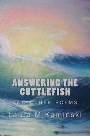 Answering the Cuttlefish de Laura M. Kaminski