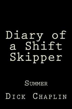 Diary of a Shift Skipper de Dick Chaplin