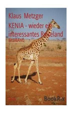 Kenia - Wieder Ein Interessantes Reiseland de Klaus Metzger