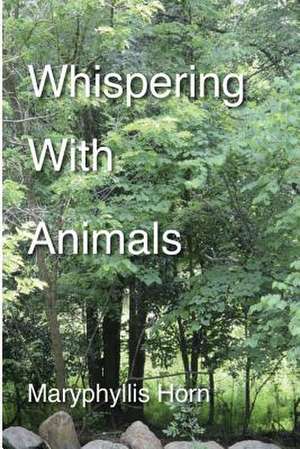 "Whispering with Animals" de Maryphyllis Horn
