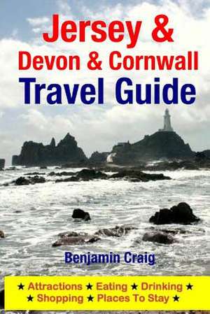 Jersey, Devon & Cornwall Travel Guide de Benjamin Craig