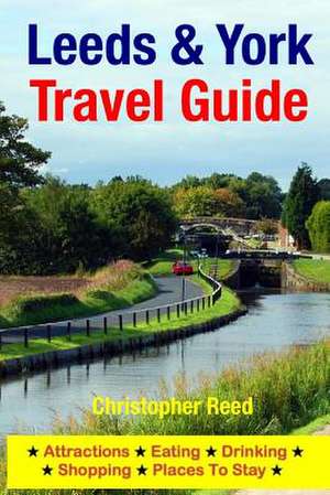 Leeds & York Travel Guide de Christopher Reed