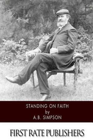 Standing on Faith de A. B. Simpson