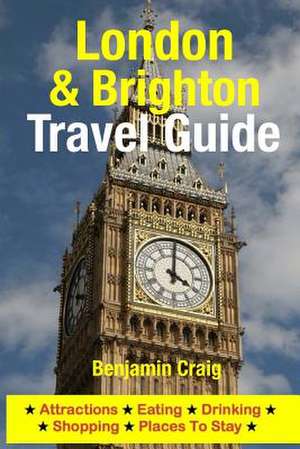 London & Brighton Travel Guide de Benjamin Craig