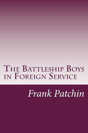 The Battleship Boys in Foreign Service de Frank Gee Patchin