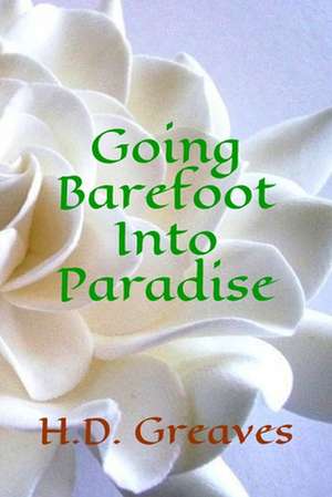 Going Barefoot Into Paradise de H. D. Greaves