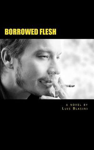 Borrowed Flesh de Luis Blasini