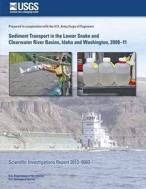 Sediment Transport in the Lower Snake and Clearwater River Basins, Idaho and Washington, 2008?11 de Gregory M. Clark