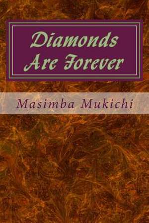 Diamonds Are Forever de Masimba Mukichi