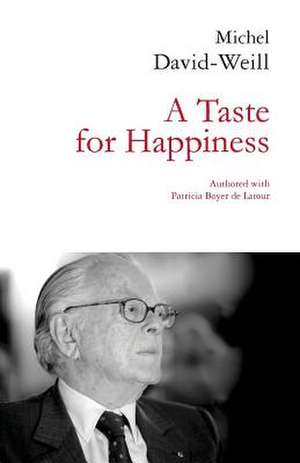 A Taste for Happiness de Michel David-Weill