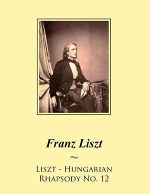 Liszt - Hungarian Rhapsody No. 12 de Franz Liszt