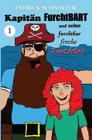 Kapitan Furchtbart Und Seine Furchtbar Freche Tochter de Patrick Schnalzer