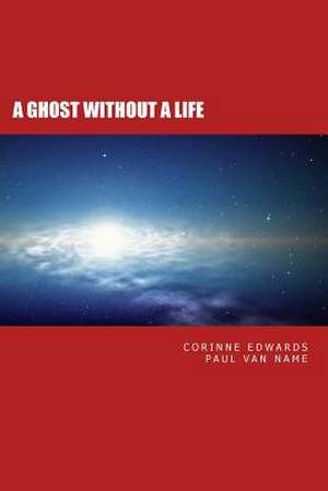 A Ghost Without a Life de MS Corinne Edwards