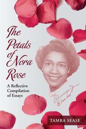 The Petals of Nora Rose de Tamra Sease