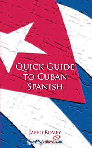 Quick Guide to Cuban Spanish de Jared Romey