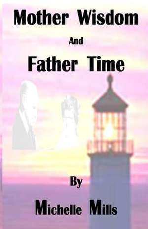 Mother Wisdom and Father Time de Michelle Mills