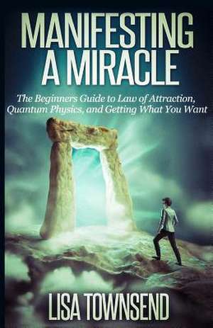 Manifesting a Miracle de Lisa Townsend