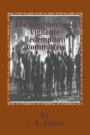 The Neighborhood Vigilante Redemption Committee de Chuck Baker