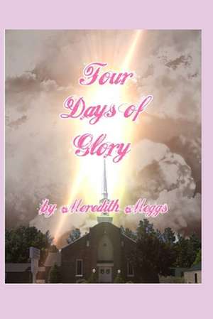 Four Days of Glory de Meredith Meggs