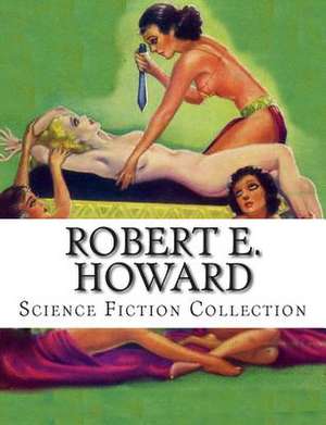 Robert E. Howard, Science Fiction Collection de Robert E. Howard