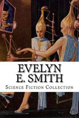 Evelyn E. Smith Science Fiction Collection de Evelyn E. Smith