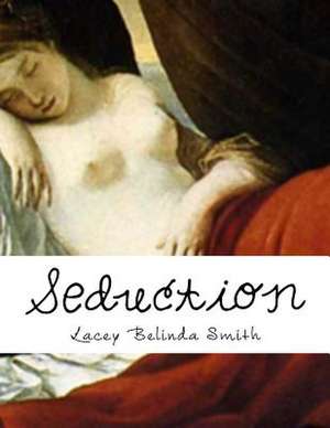 Seduction de Lacey Belinda Smith