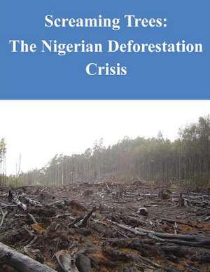 Screaming Trees - The Nigerian Deforestation Crisis de Naval War College