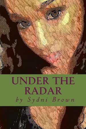 Under the Radar de MS Sydni M. Brown