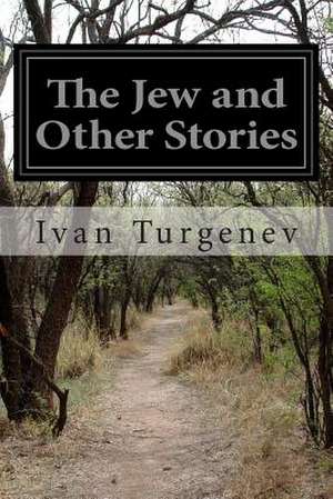 The Jew and Other Stories de Ivan Sergeevich Turgenev