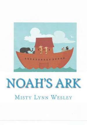 Noah's Ark de Misty Lynn Wesley