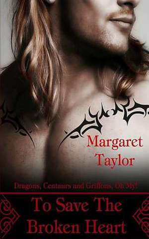 To Save the Broken Heart de Margaret Taylor