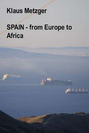 Spain - From Europe to Africa de Klaus Metzger