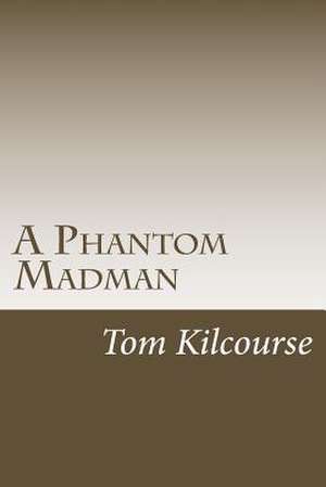 A Phantom Madman de MR Tom Kilcourse