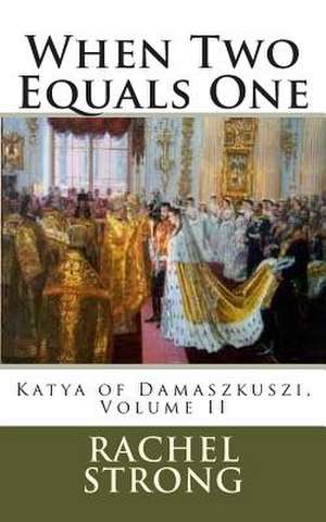 When Two Equals One de Rachel G. Strong