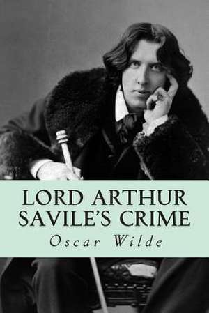 Lord Arthur Savile's Crime de Oscar Wilde