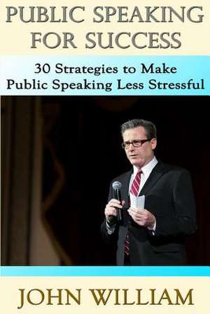 Public Speaking for Success de John William