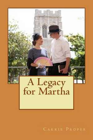 A Legacy for Martha de Carrie Proper