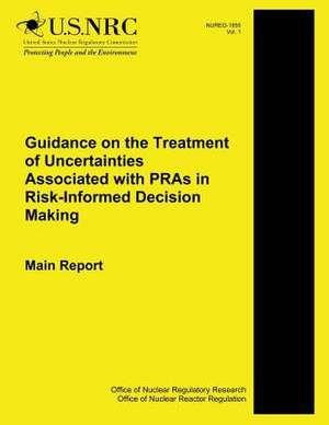 Guidance on the Treatment of Uncertainties Associated with Pras in Risk-Informed Decision Making Main Report de M. Drouin