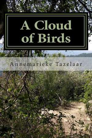 A Cloud of Birds de Annemarieke Tazelaar