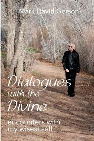 Dialogues with the Divine de Mark David Gerson